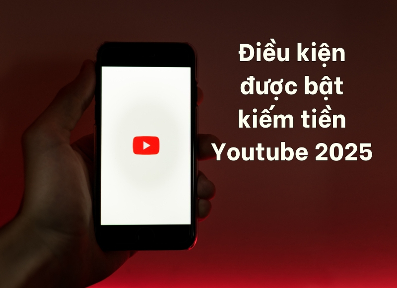 bật kiếm tiền Youtube 2025