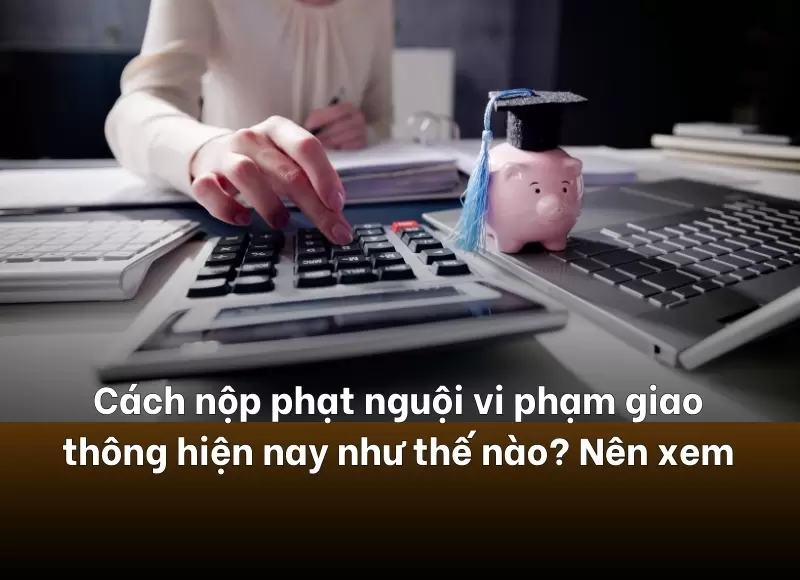 cách nộp phạt nguội vi phạm giao thông