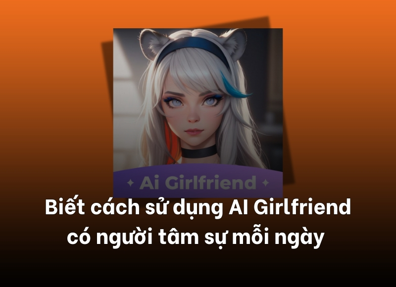 cách sử dụng AI Girlfriend