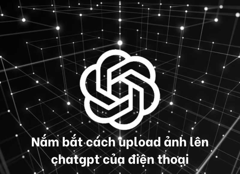 cách upload ảnh lên chatgpt
