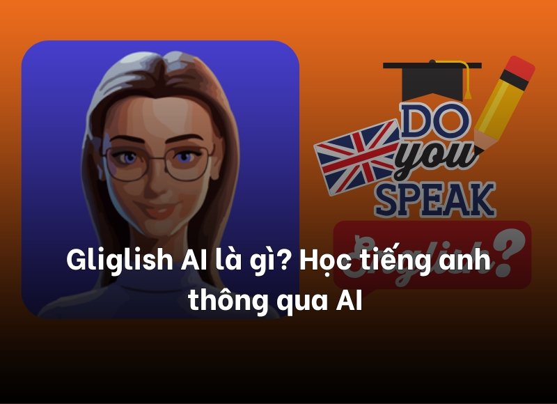 Gliglish AI là gì