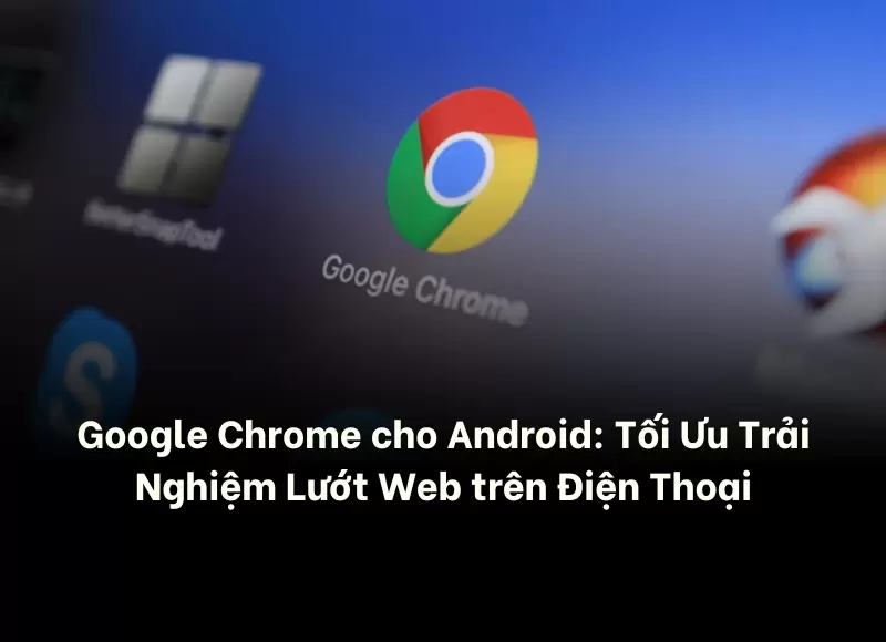 Google Chrome cho Android