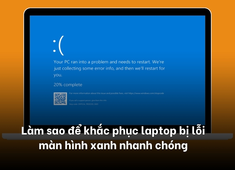 khắc phục laptop bị lỗi màn hình xanh