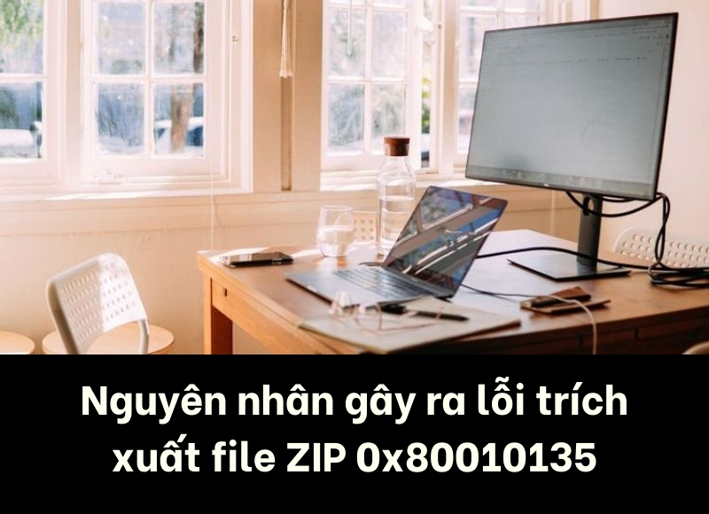 lỗi trích xuất file ZIP 0x80010135