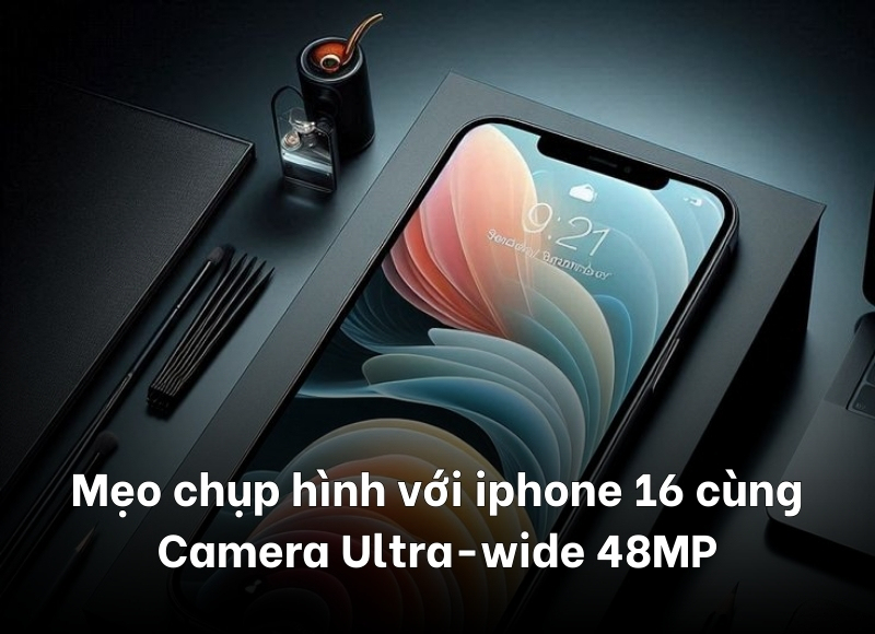mẹo chụp hình với iphone 16