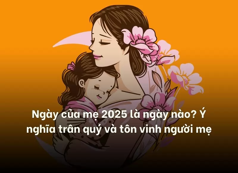 ngày của mẹ 2025
