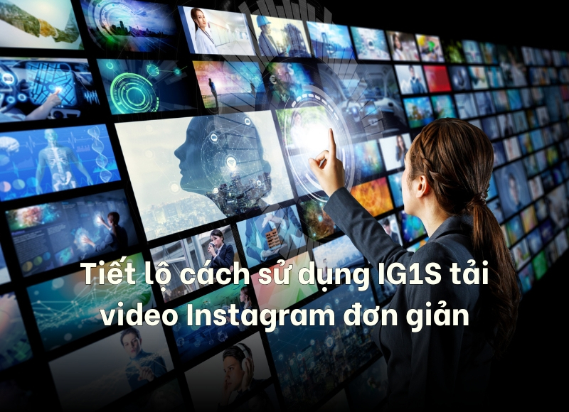 sử dụng IG1S tải video