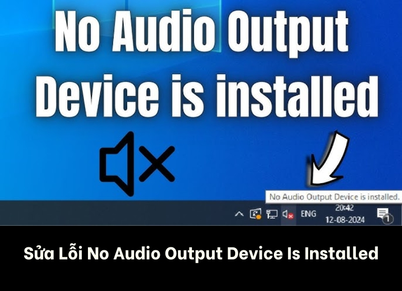 sửa lỗi no audio output device is installed