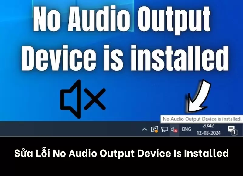 sửa lỗi no audio output device is installed
