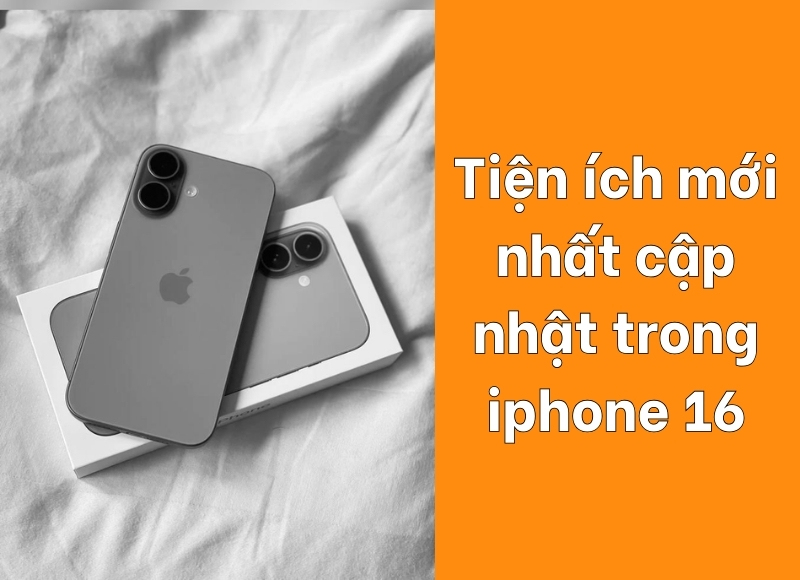 tính năng mới của Iphone 16 