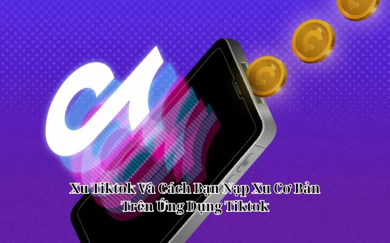cách có nhiều xu trên tiktok