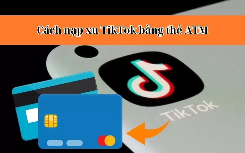 cách nạp xu tiktok bằng thẻ atm
