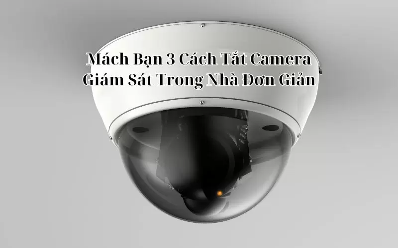 cách tắt camera giám sát