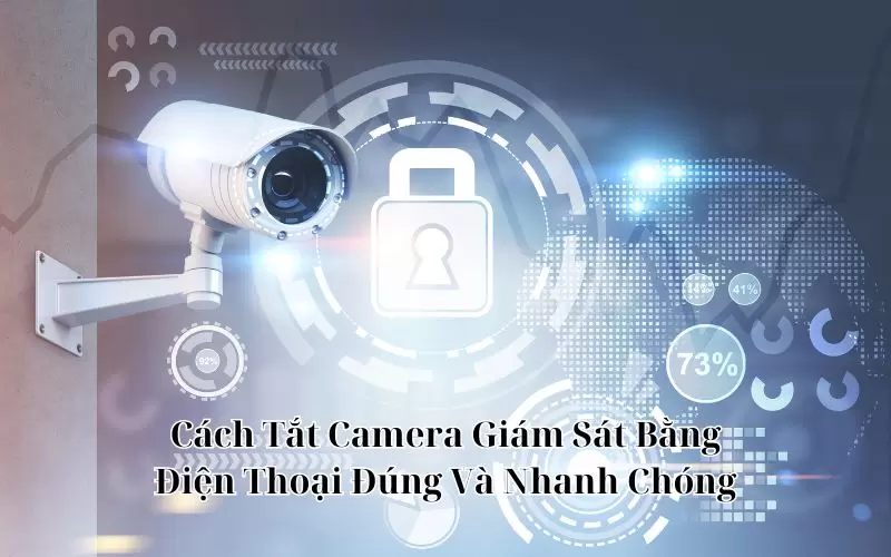 cách tắt camera giám sát bằng điện thoại