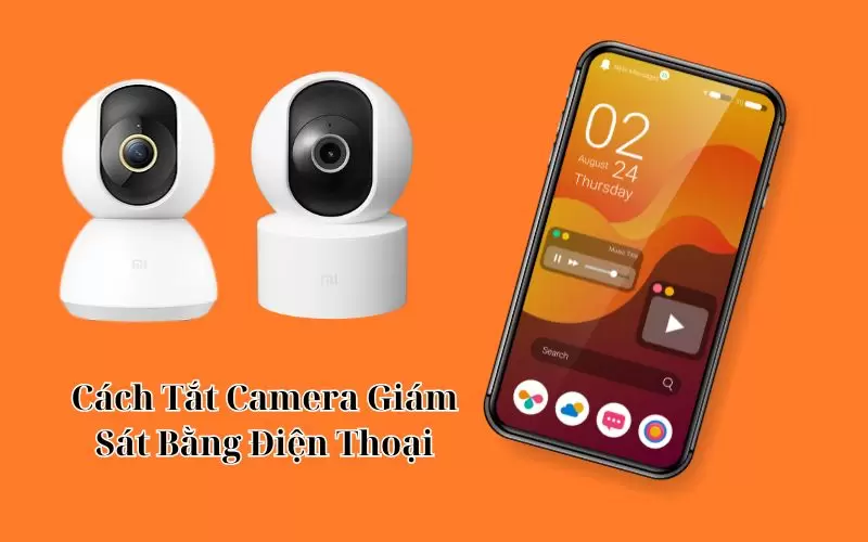 cách tắt camera giám sát bằng điện thoại