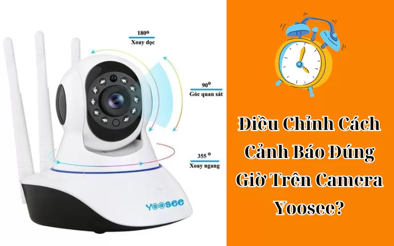 cảnh báo đúng giờ trên camera yoosee