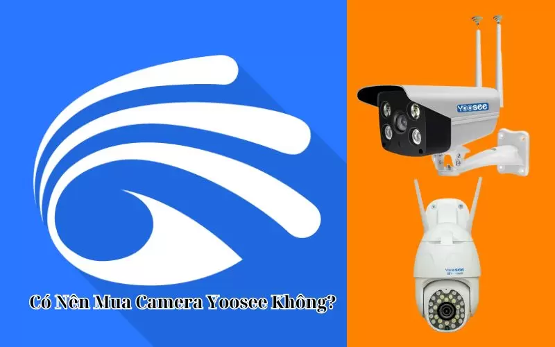 có nên mua camera yoosee