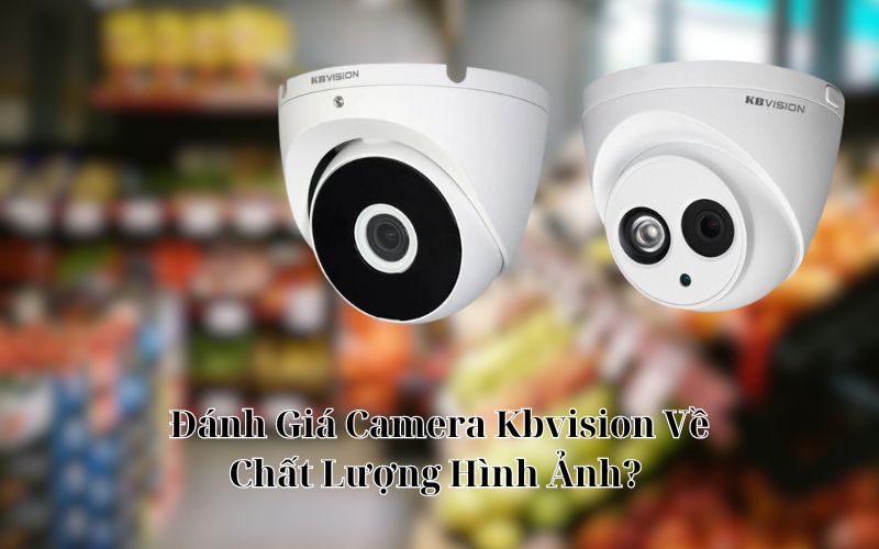 đánh giá camera kbvision 