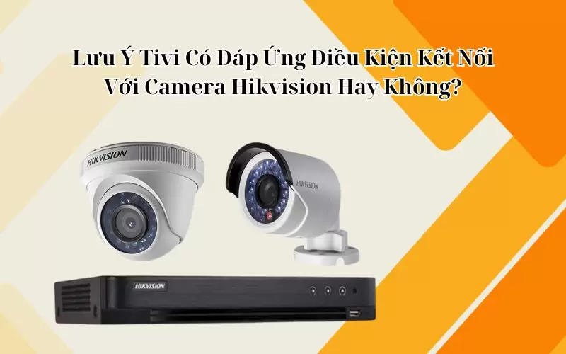 kết nối camera hikvision với tivi