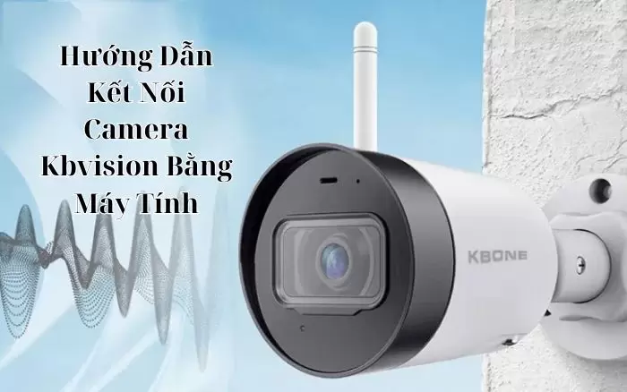 kết nối camera kbvision