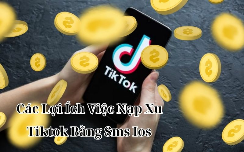 nạp xu tiktok bằng sms ios