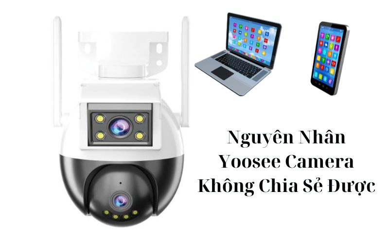 tại sao camera yoosee không chia sẻ được