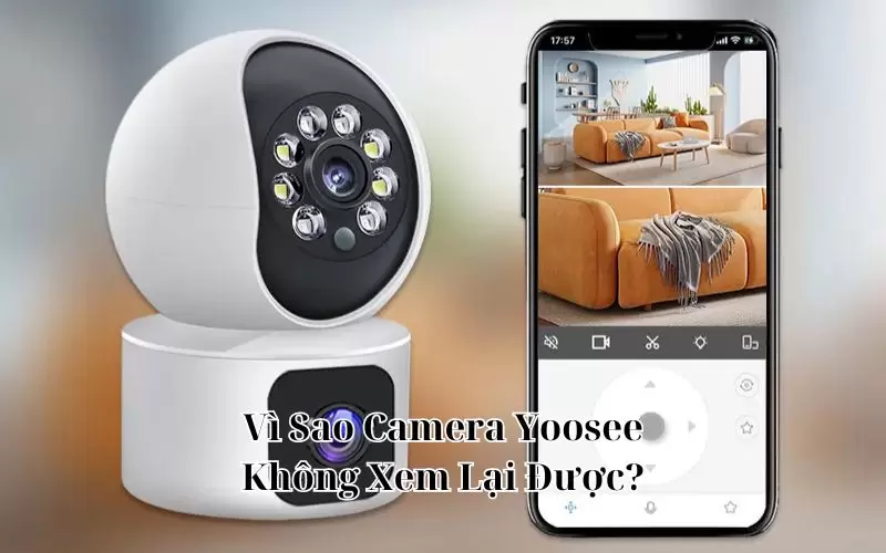 camera yoosee không xem lại được