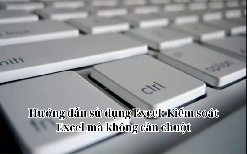 sử dụng bàn phím thay chuột trong excel