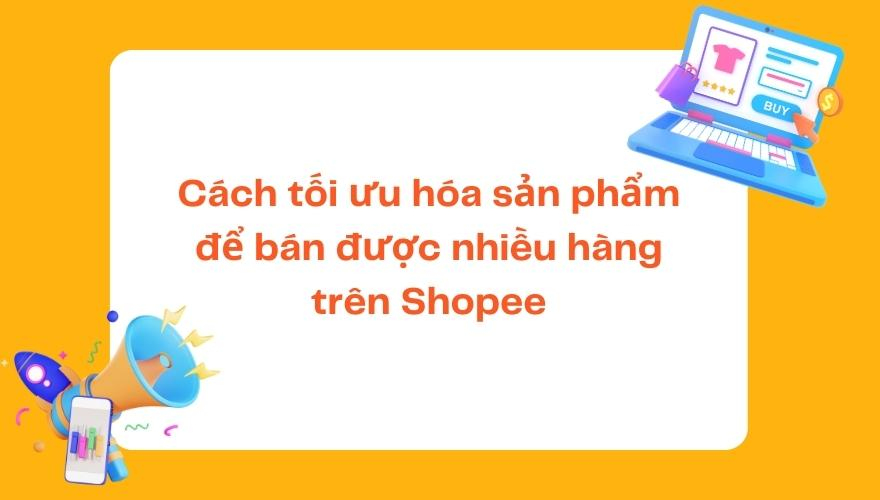 Làm Sao Để Bán Được Nhiều Hàng Trên Shopee?