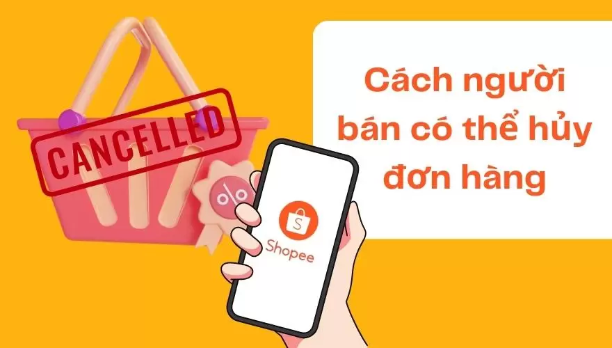 người bán hủy đơn hàng shopee