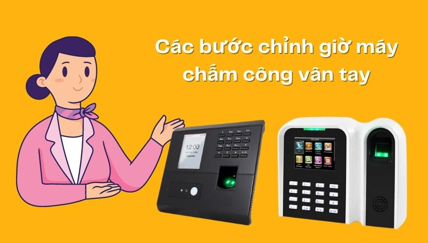 chỉnh giờ máy chấm công vân tay