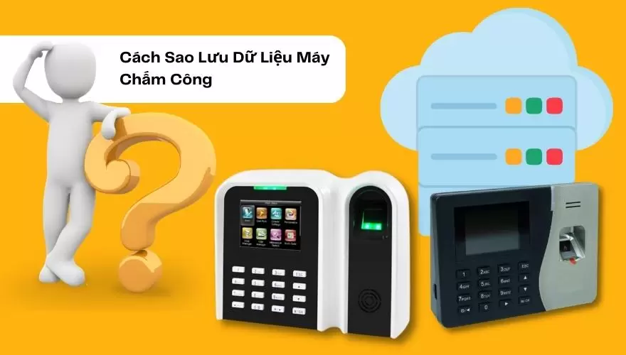 cách sao lưu dữ liệu máy chấm công 