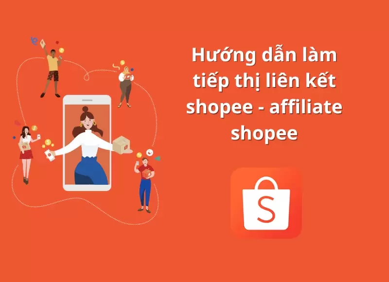 hướng dẫn làm tiếp thị liên kết shopee