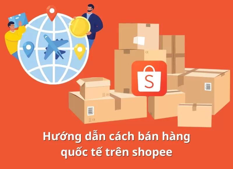 cách bán hàng quốc tế trên shopee