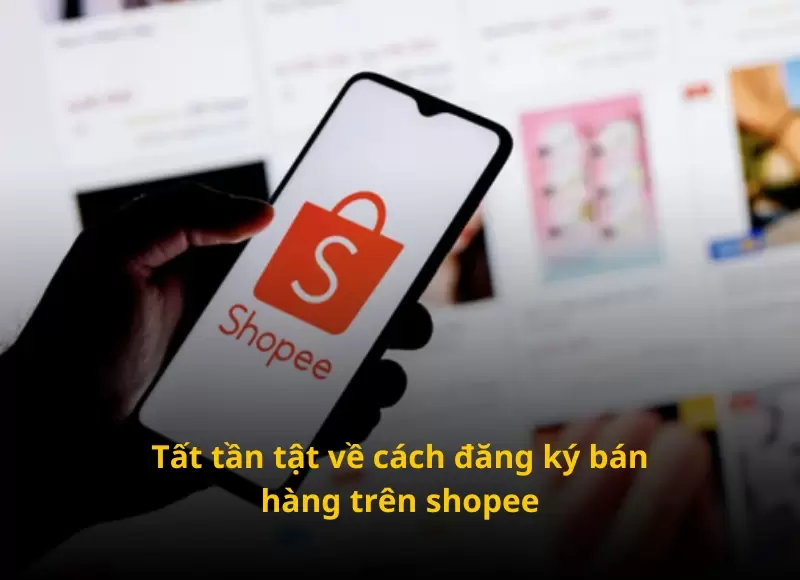cách đăng ký bán hàng trên shopee