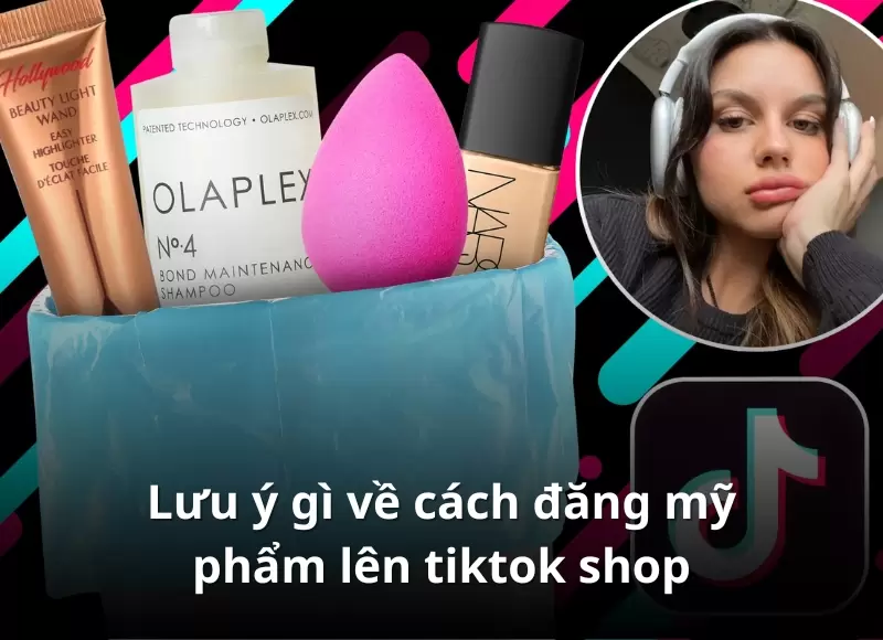cách đăng mỹ phẩm lên tiktok shop