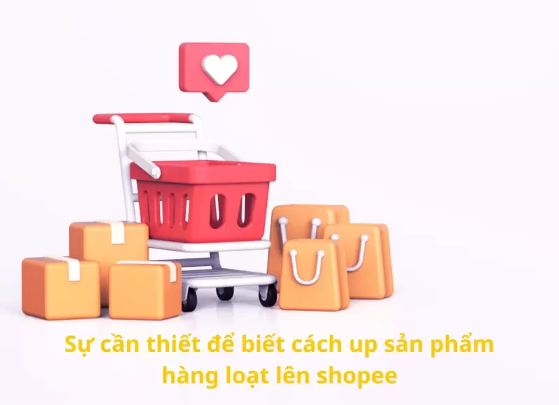 cách đăng sản phẩm hàng loạt trên shopee