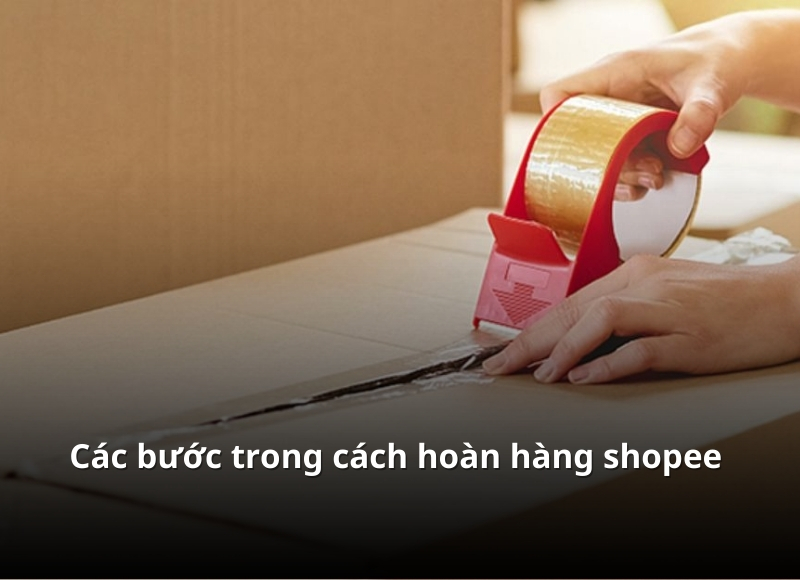 cách hoàn hàng shopee