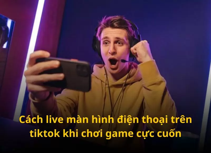 cách live màn hình điện thoại trên tiktok