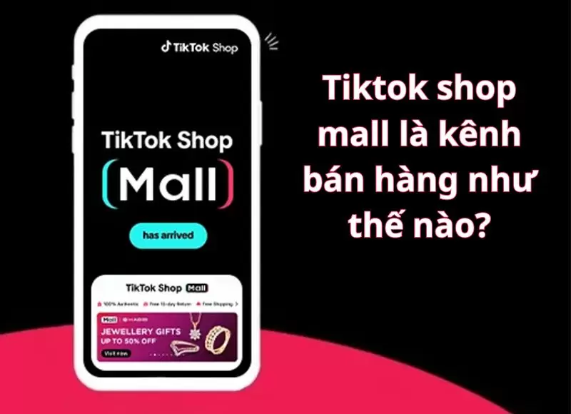 Tiktok shop mall là kênh bán hàng như thế nào?