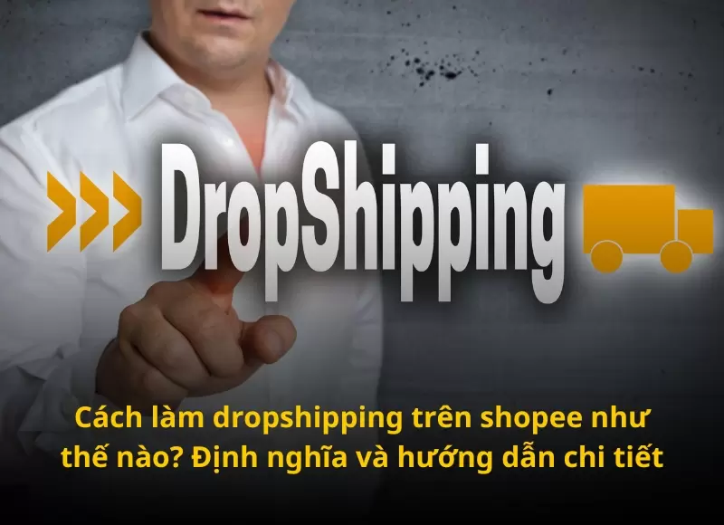 hướng dẫn dropship shopee