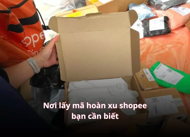 Nơi lấy mã hoàn xu shopee bạn cần biết