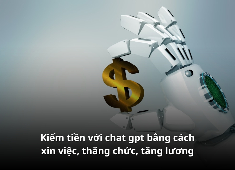 Kiếm tiền với chat gpt bằng cách xin việc