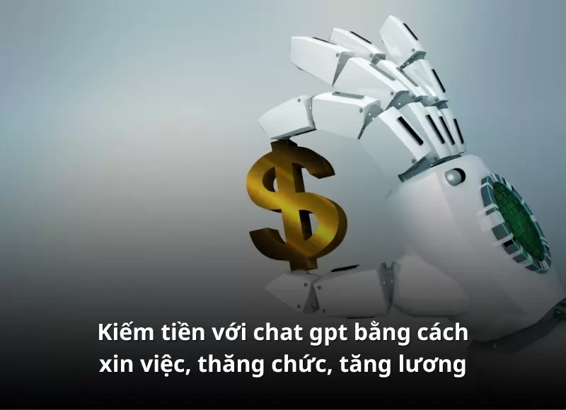 Kiếm tiền với chat gpt bằng cách xin việc