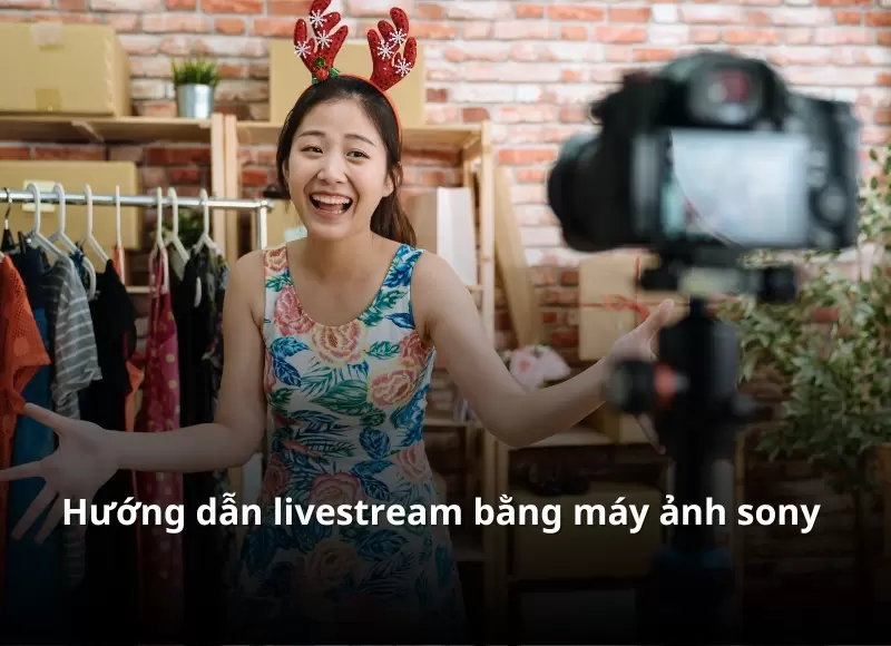 livestream bằng máy ảnh sony