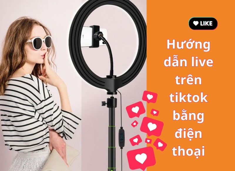 livestream tiktok bằng điện thoại