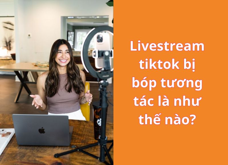 Livestream Tiktok bị bóp tương tác