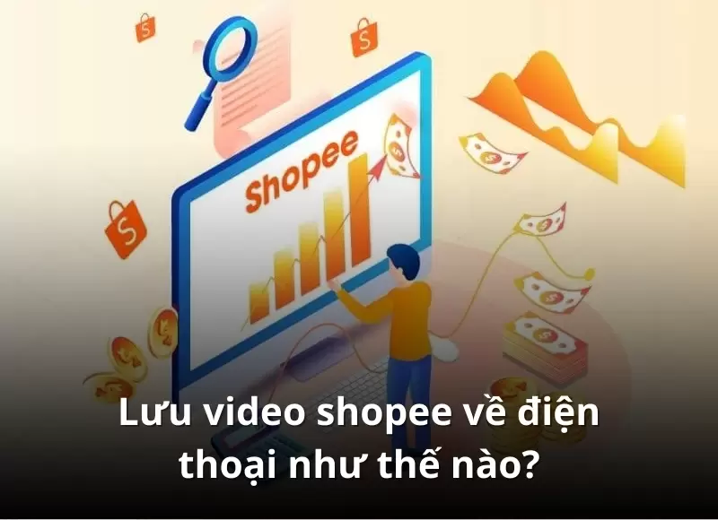 lưu video shopee