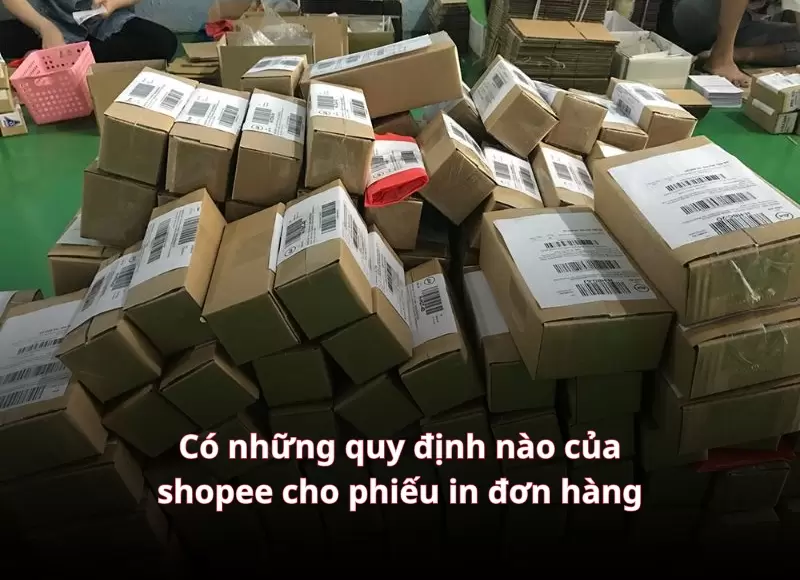  Có những quy định nào của shopee cho phiếu in đơn hàng shopee