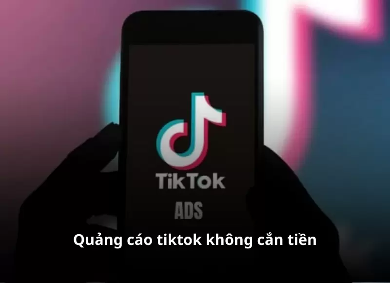 quảng cáo tiktok không cắn tiền